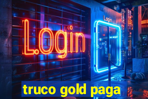 truco gold paga